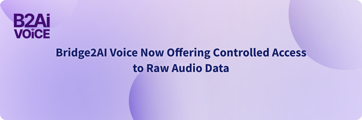 Bridge2AI–Voice Dataset: Voice Data Now Available!