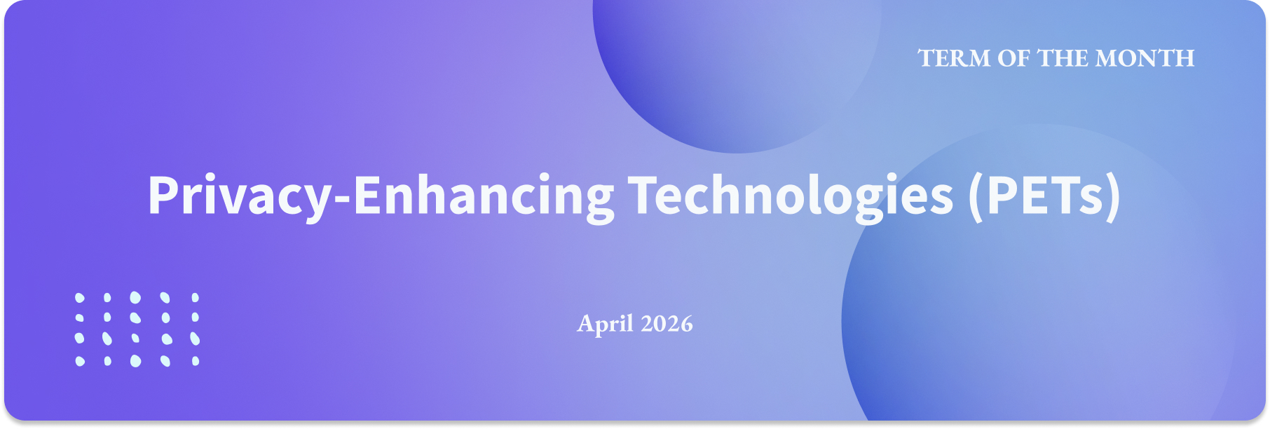 Apr 2026_Privacy-Enhancing Technologies (PETs)
